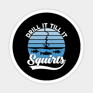 Drill It Till It Squirts Funny Winter Ice Fishing Vintage Magnet